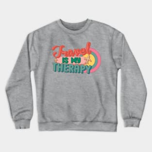 Travel Is My Therapy Crewneck Sweatshirt